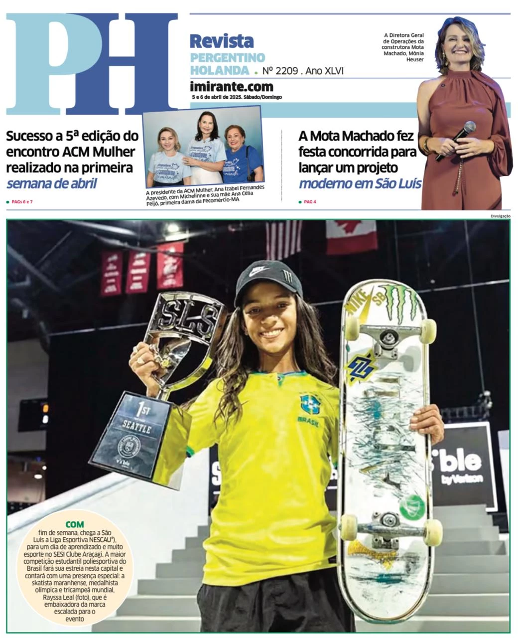 A SKATISTA maranhense, medalhista olímpica e tricampeã mundial Rayssa Leal (foto), desembarca hoje em São Luís com a Liga Esportiva NESCAU®), para um dia de aprendizado e muito esporte no SESI Clube Araçagi. A atleta, que é embaixadora da marca e foi escalada para o evento, é destaque de Capa da edição do PH Revista deste fim de semana. Ela é a presença mais esperada na maior competição estudantil poliesportiva do Brasil que fará sua estreia nesta capital