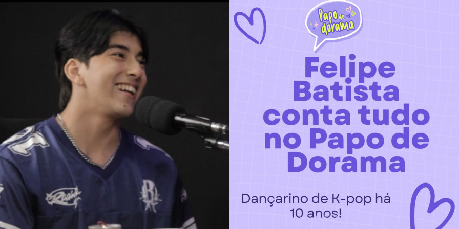 Felipe Batista conta tudo no Papo de Dorama (Papo de dorama)