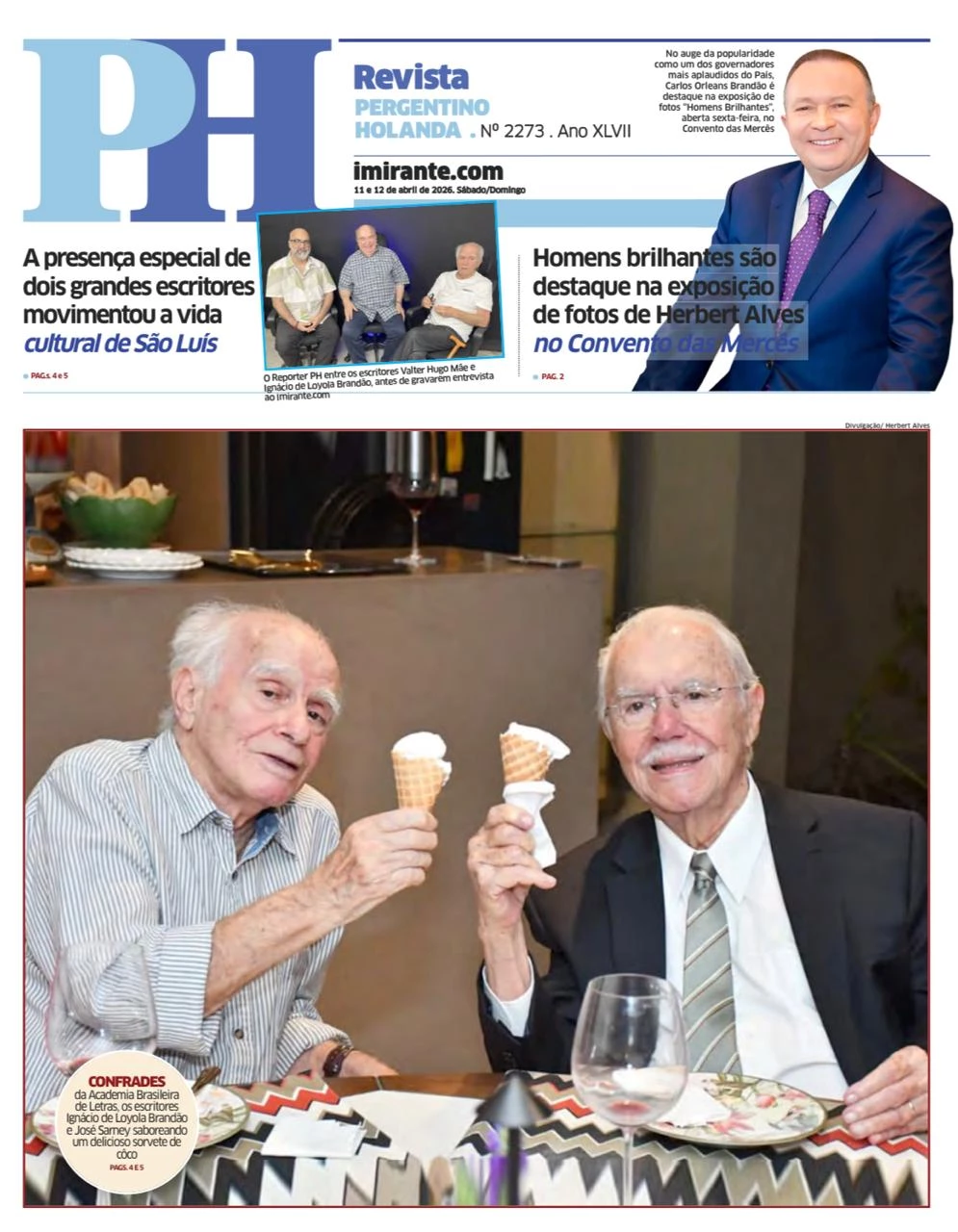 DESTAQUE de Capa da edição do PH Revista deste fim de semana dois confrades da Academia Brasileira de Letras: os escritores Ignácio de Loyola Brandão e José Sarney saboreando um delicioso sorvete de coco